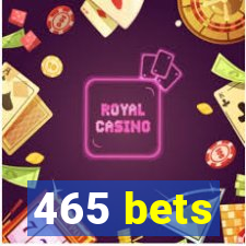 465 bets